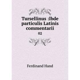 

Книга Tursellinus:lbde particulis Latinis commentarii 02