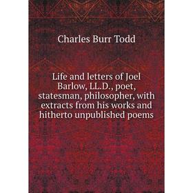 

Книга Life and letters of Joel Barlow, LLD, poet, statesman, philosopher, with extracts from his works and hitherto unpublished poems