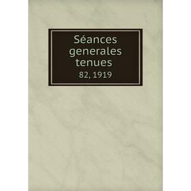 

Книга Séances generales tenues 82, 1919