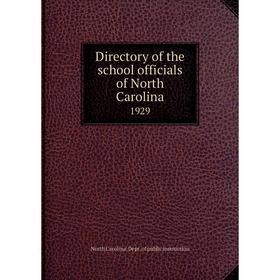 

Книга Directory of the school officials of North Carolina1929