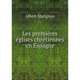 

Книга Les premières églises chrétiennes en Espagne