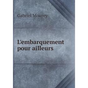 

Книга L'embarquement pour ailleurs