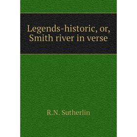 

Книга Legends-historic, or, Smith river in verse