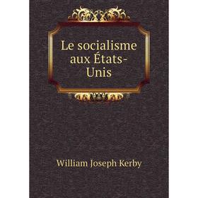 

Книга Le socialisme aux États-Unis