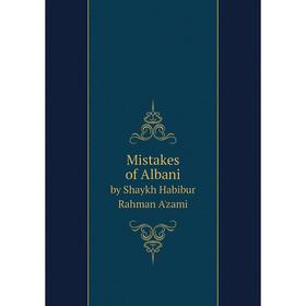

Книга Mistakes of Albaniby Shaykh Habibur Rahman A'zami