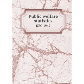 

Книга Public welfare statisticsDEC 1947