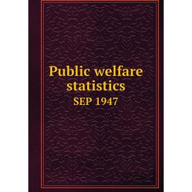 

Книга Public welfare statisticsSEP 1947