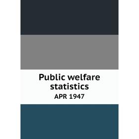 

Книга Public welfare statisticsAPR 1947