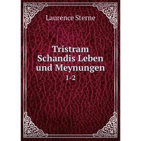 

Книга Tristram Schandis Leben und Meynungen 1-2