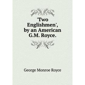 

Книга Two Englishmen', by an American G.M. Royce.