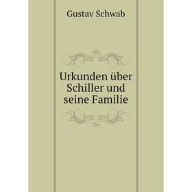 

Книга Urkunden über Schiller und seine Familie