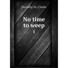 

Книга No time to weep 1