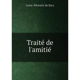 

Книга Traité de l'amitié