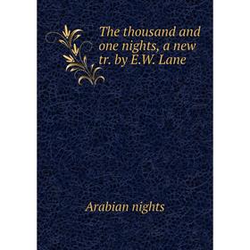 

Книга The thousand and one nights, a new tr. by E.W. Lane
