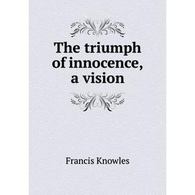 

Книга The triumph of innocence, a vision