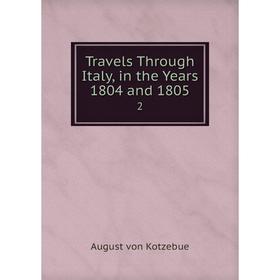 

Книга Travels Through Italy, in the Years 1804 and 1805 2