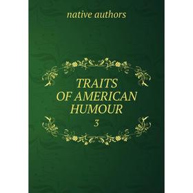 

Книга Traits of American Humour 3