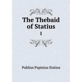 

Книга The Thebaid of Statius 1