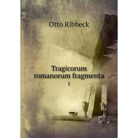 

Книга Tragicorum romanorum fragmenta 1