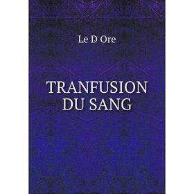 

Книга Tranfusion du Sang