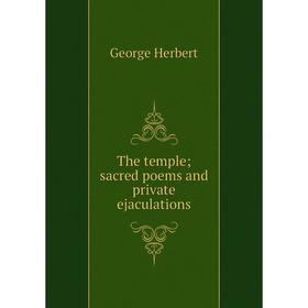 

Книга The temple; sacred poems and private ejaculations