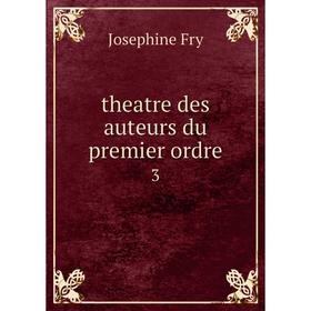 

Книга Theatre des auteurs du premier ordre 3