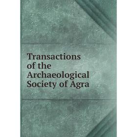

Книга Transactions of the Archaeological Society of Agra