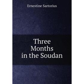 

Книга Three Months in the Soudan