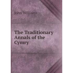 

Книга The Traditionary Annals of the Cymry