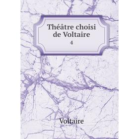

Книга Théâtre choisi de Voltaire 4