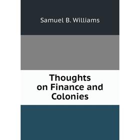 

Книга Thoughts on Finance and Colonies