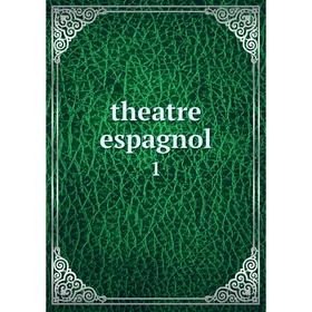 

Книга Theatre espagnol 1