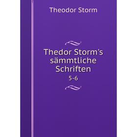 

Книга Thedor Storm's sämmtliche Schriften 5-6