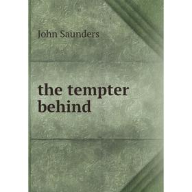 

Книга The tempter behind