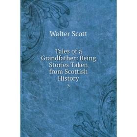 

Книга Tales of a Grandfather: Being Stories Taken from Scottish History 3