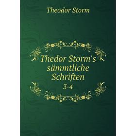 

Книга Thedor Storm's sämmtliche Schriften 3-4