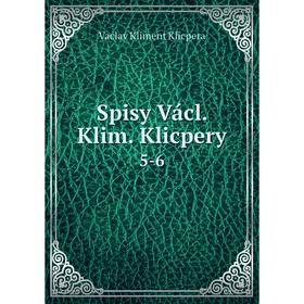 

Книга Spisy Václ. Klim. Klicpery 5-6