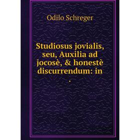 

Книга Studiosus jovialis, seu, Auxilia ad jocosè, & honestè discurrendum