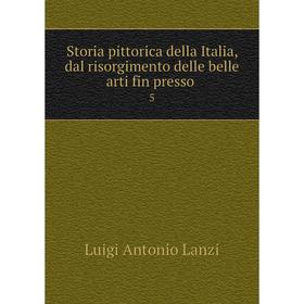 

Книга Storia pittorica della Italia, dal risorgimento delle belle arti fin presso 5