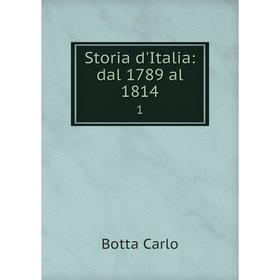

Книга Storia d'Italia: dal 1789 al 1814 1