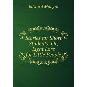 

Книга Stories for Short Students or Light Lore for Little People