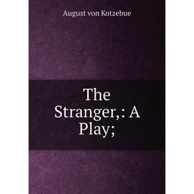 

Книга The Stranger: A Play