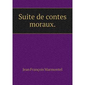 

Книга Suite de contes moraux.