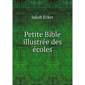 

Книга Petite Bible illustrée des écoles. Jakob Ecker