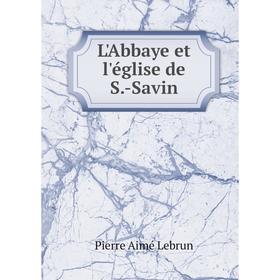 

Книга L'Abbaye et l'église de S-Savin