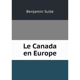 

Книга Le Canada en Europe