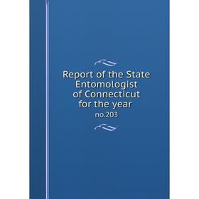 

Книга Report of the State Entomologist of Connecticut for the year no.203