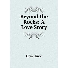 

Книга Beyond the Rocks: A Love Story