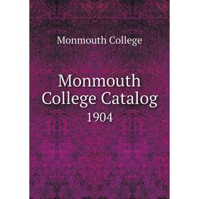 

Книга Monmouth College Catalog 1904