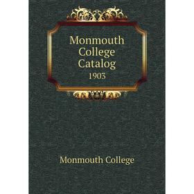 

Книга Monmouth College Catalog 1903